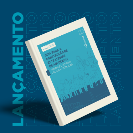 Guia para construir estratégias de advocacy e influenciar políticas públicas ganha 2ª edição 